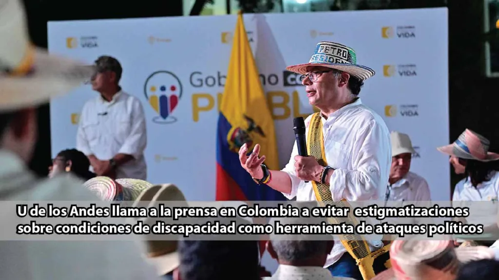 U de los Andes llama a la prensa en Colombia a evitar estigmatizaciones sobre condiciones de discapacidad como herramienta de ataques políticos