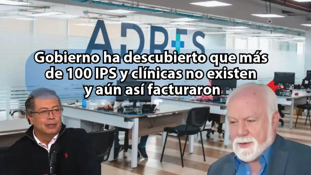 Gobierno junto al ADRES, ha descubierto que más de 100 IPS y clínicas no existen y aún así facturaron