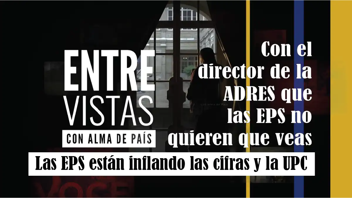 Entrevista con el director de la ADRES que las EPS no quieren que veas