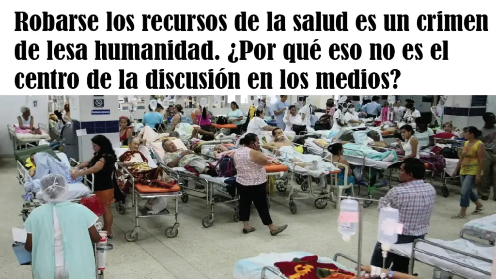 Robarse los recursos de la salud es un crimen de lesa humanidad