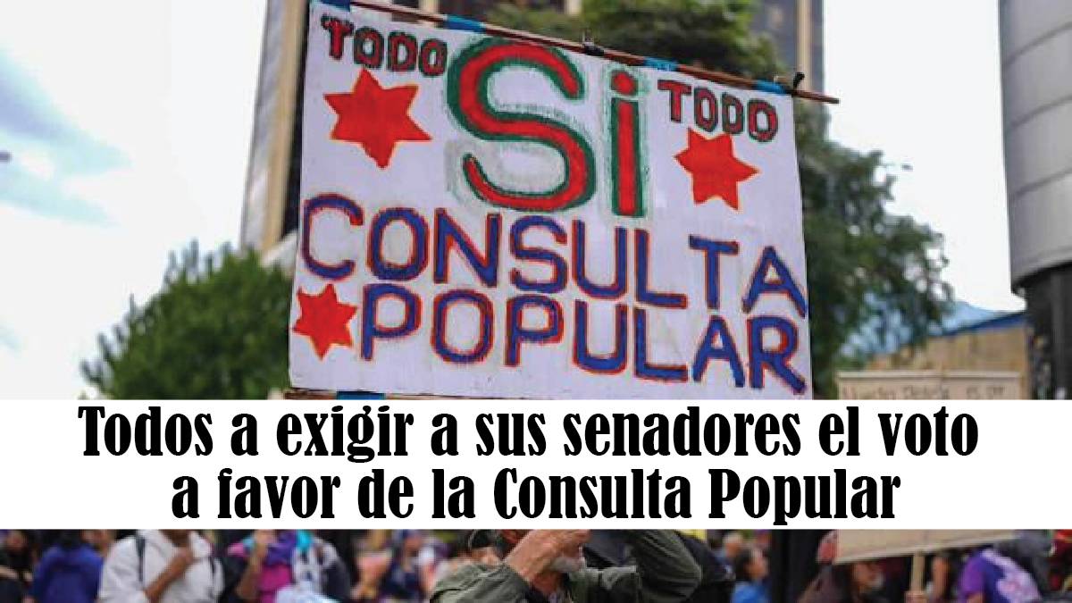 Todos a exigir a sus senadores el voto a favor de la Consulta Popular