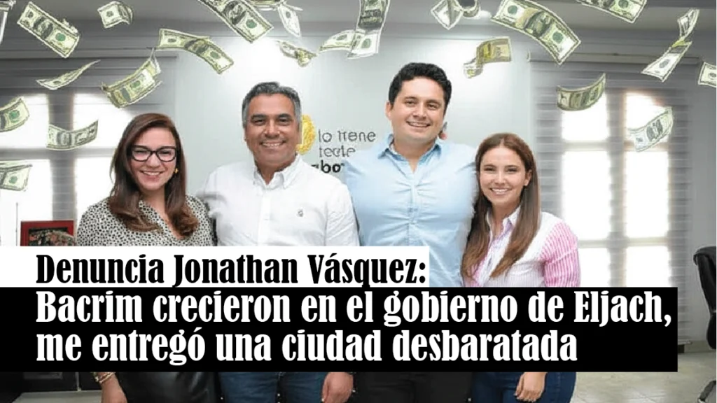 Denuncia Jonathan Vásquez: Bacrim crecieron en el gobierno de Eljach