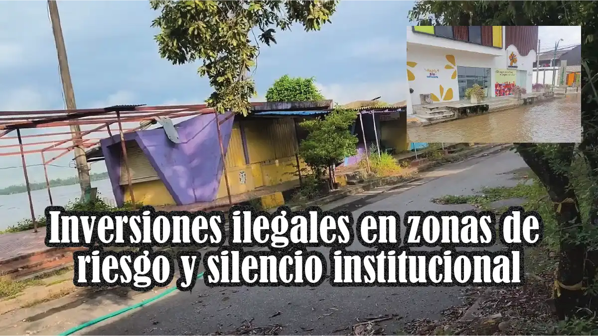 Inversiones ilegales en zonas de riesgo y silencio institucional
