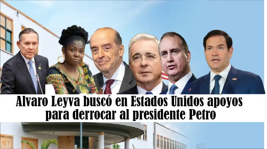 Alvaro Leyva buscó en Estados Unidos apoyos para derrocar al presidente Petro