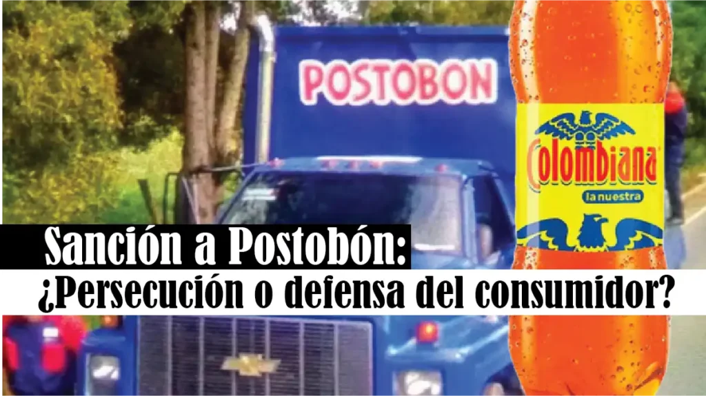Sanción a Postobón: ¿Persecución o defensa del consumidor?