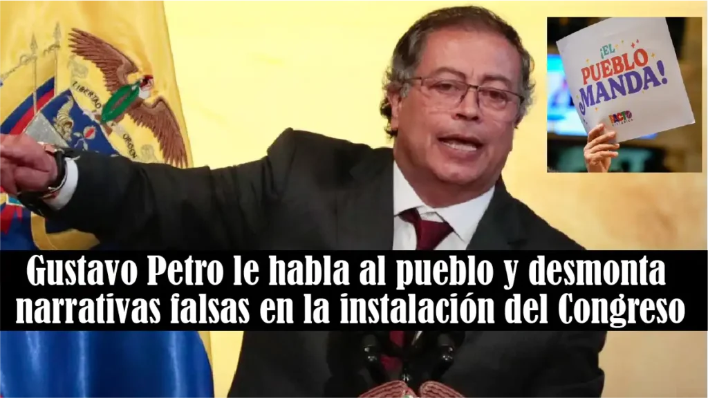 Petro le habla al pueblo y desmonta narrativas falsas en la instalación del Congreso