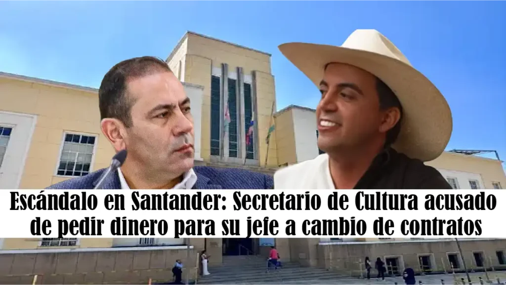 Escándalo en Santander: Secretario de Cultura acusado de pedir dinero para su jefe a cambio de contratos