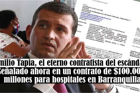 Emilio Tapia, el eterno contratista del escándalo: señalado ahora en un contrato de $100.000 millones para hospitales en B/quilla Emilio Tapia, el eterno contratista del escándalo