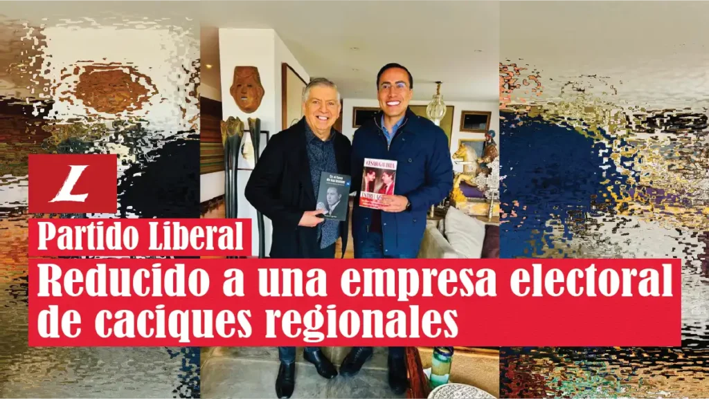 Partido Liberal: Reducido a una empresa electoral