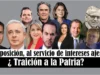 La oposición, al servicio de intereses ajenos: ¿traición a la Patria? La oposición, al servicio de intereses ajenos: ¿traición a la Patria?