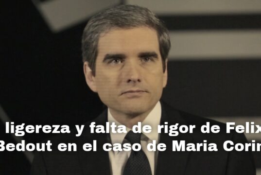 La ligereza y falta de rigor de Felix de Bedout en el caso de Maria Corina La ligereza y falta de rigor de Felix de Bedout