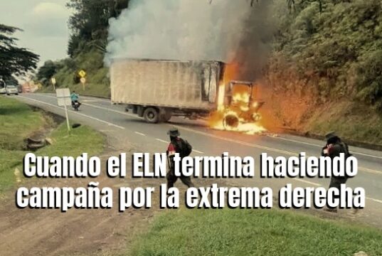 Cuando el ELN termina haciendo campaña por la extrema derecha Paro ELN