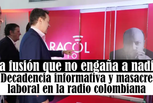La fusión que no engaña a nadie: decadencia informativa y masacre laboral en la radio colombianaBorrador automático La fusión que no engaña a nadie: decadencia informativa y masacre laboral en la radio colombiana
