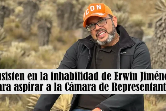 Analistas insisten en la inhabilidad de Erwin Jiménez para aspirar a la Cámara de Representantes Analistas insisten en la inhabilidad de Erwin Jiménez para aspirar a la Cámara de Representantes