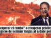 ¿“Recuperar el rumbo” o recuperar privilegios? El regreso de Germán Vargas al debate político ¿“Recuperar el rumbo” o recuperar privilegios? El regreso de Germán Vargas al debate político