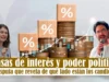 Tasas de interés y poder político: La disputa que revela de qué lado están los candidatos Tasas de interés y poder político