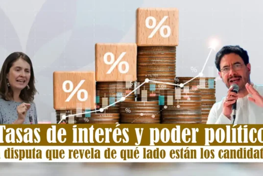 Tasas de interés y poder político: La disputa que revela de qué lado están los candidatos Tasas de interés y poder político