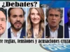 Debates: entre reglas, tensiones y acusaciones cruzadas Debates: entre reglas, tensiones y acusaciones cruzadas