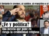Fe y política: una mezcla que pone en riesgo la credibilidad religiosa Fe y política: una mezcla que pone en riesgo la credibilidad religiosa